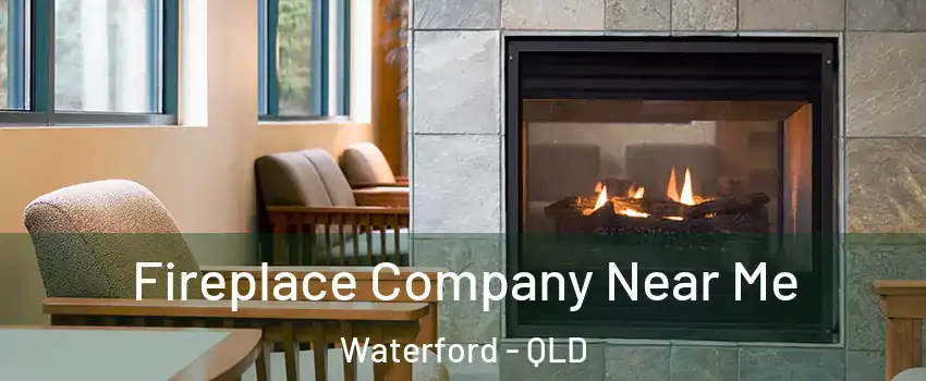  Fireplace Company Near Me Waterford - QLD