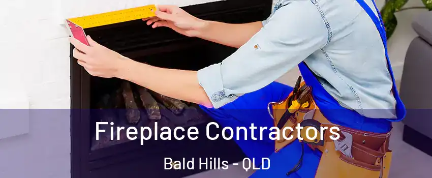 Fireplace Contractors Bald Hills - QLD