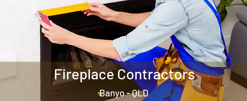 Fireplace Contractors Banyo - QLD