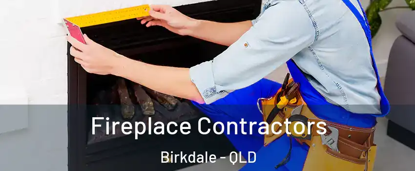  Fireplace Contractors Birkdale - QLD