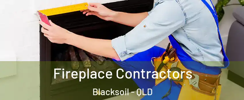 Fireplace Contractors Blacksoil - QLD