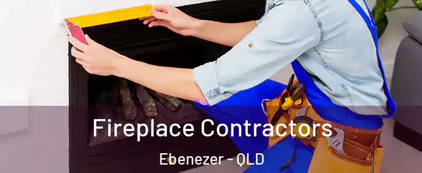 Fireplace Contractors Ebenezer - QLD