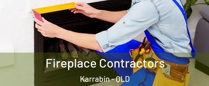 Fireplace Contractors Karrabin - QLD