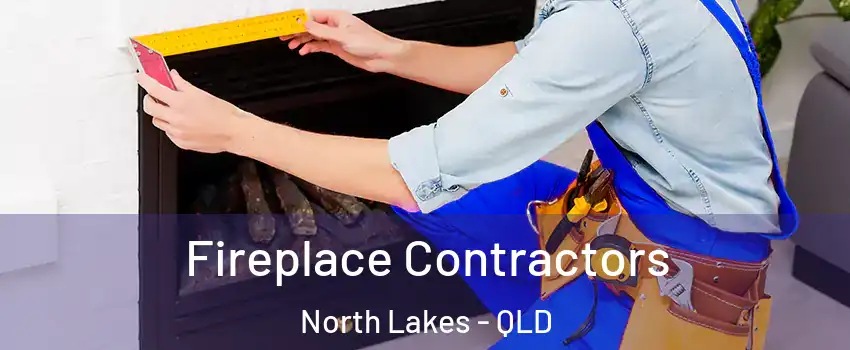 Fireplace Contractors North Lakes - QLD