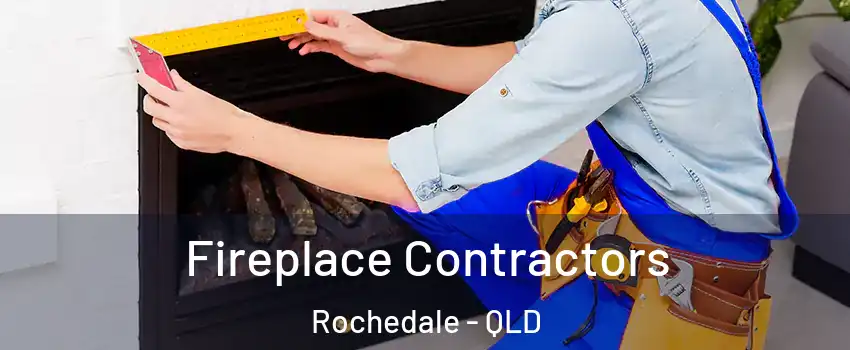 Fireplace Contractors Rochedale - QLD
