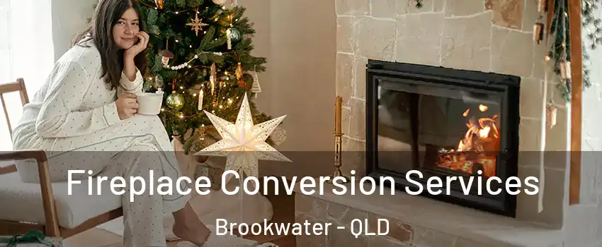 Fireplace Conversion Services Brookwater - QLD