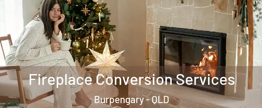 Fireplace Conversion Services Burpengary - QLD
