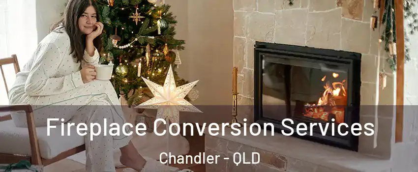 Fireplace Conversion Services Chandler - QLD