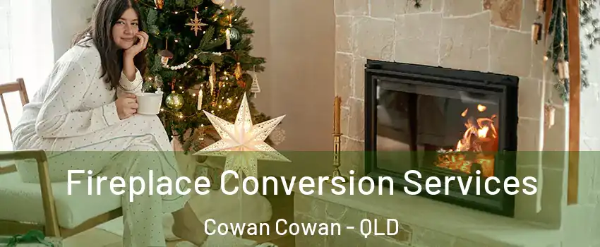 Fireplace Conversion Services Cowan Cowan - QLD
