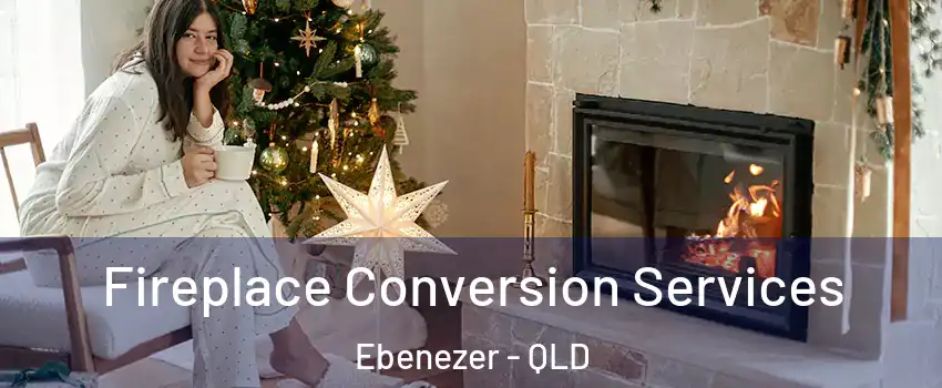 Fireplace Conversion Services Ebenezer - QLD