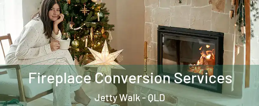 Fireplace Conversion Services Jetty Walk - QLD