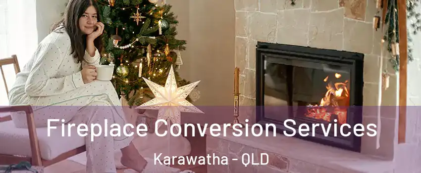  Fireplace Conversion Services Karawatha - QLD