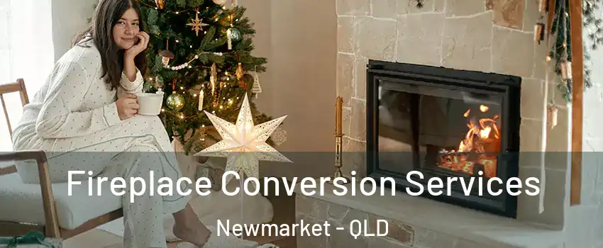 Fireplace Conversion Services Newmarket - QLD
