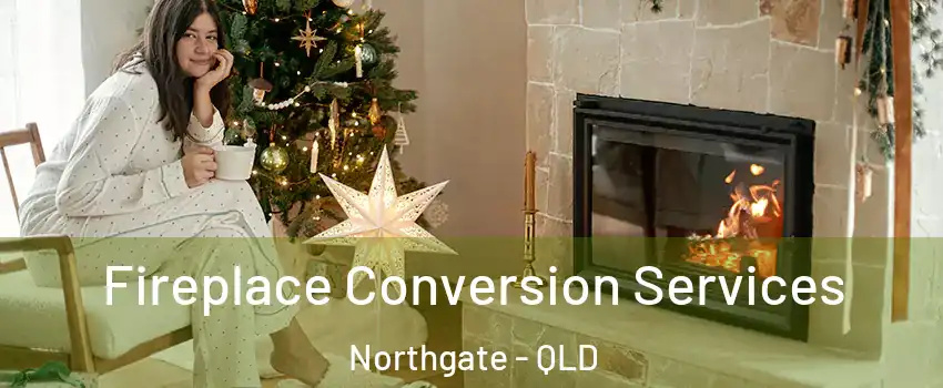 Fireplace Conversion Services Northgate - QLD