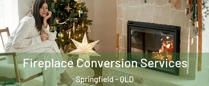  Fireplace Conversion Services Springfield - QLD