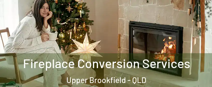 Fireplace Conversion Services Upper Brookfield - QLD