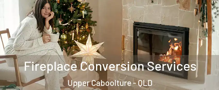 Fireplace Conversion Services Upper Caboolture - QLD