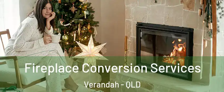 Fireplace Conversion Services Verandah - QLD