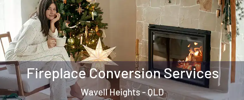 Fireplace Conversion Services Wavell Heights - QLD