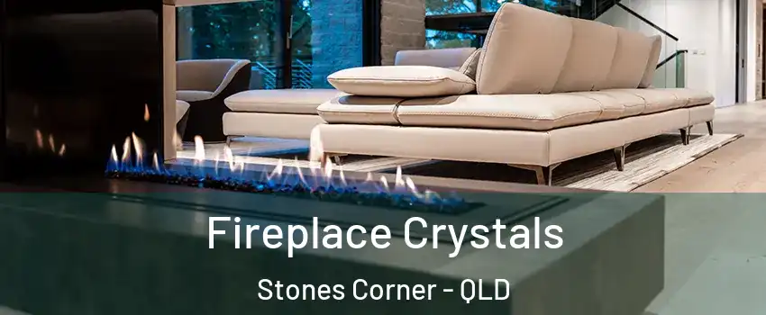 Fireplace Crystals Stones Corner - QLD