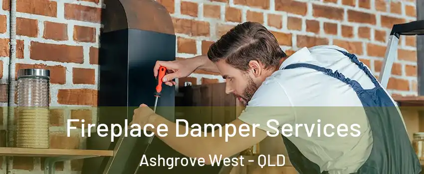 Fireplace Damper Services Ashgrove West - QLD