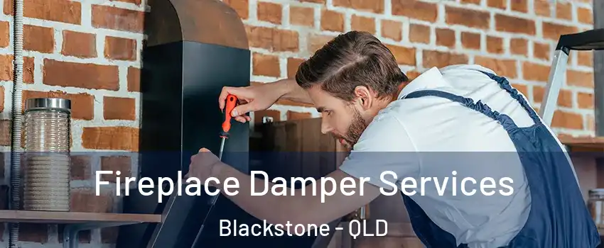 Fireplace Damper Services Blackstone - QLD