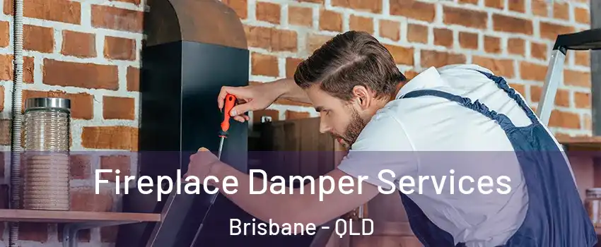 Fireplace Damper Services Brisbane - QLD