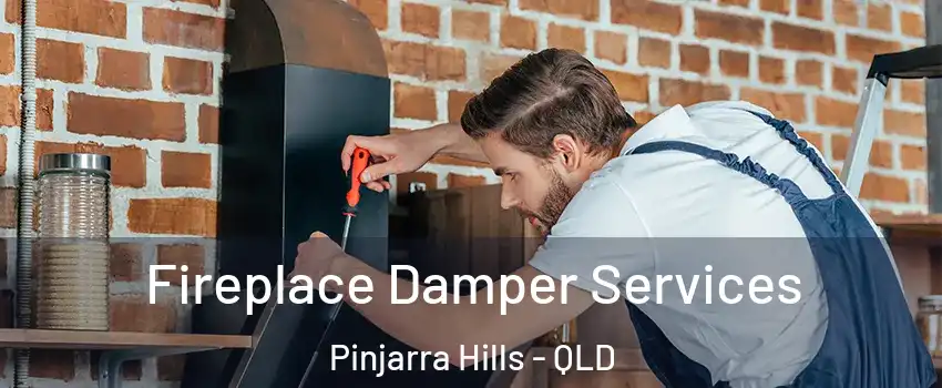 Fireplace Damper Services Pinjarra Hills - QLD