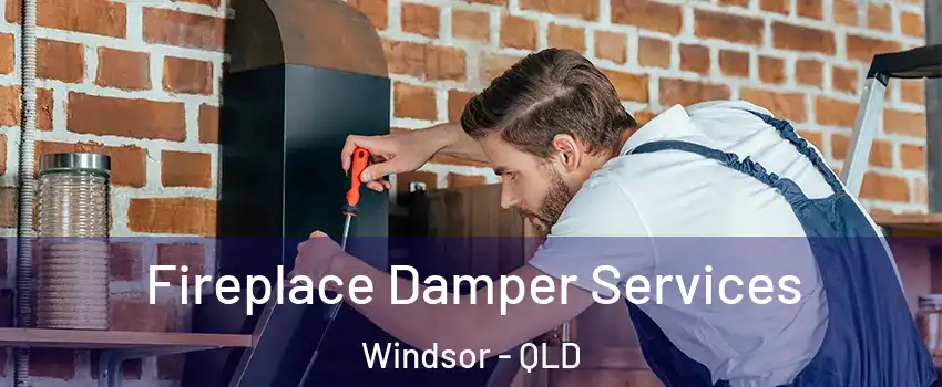 Fireplace Damper Services Windsor - QLD