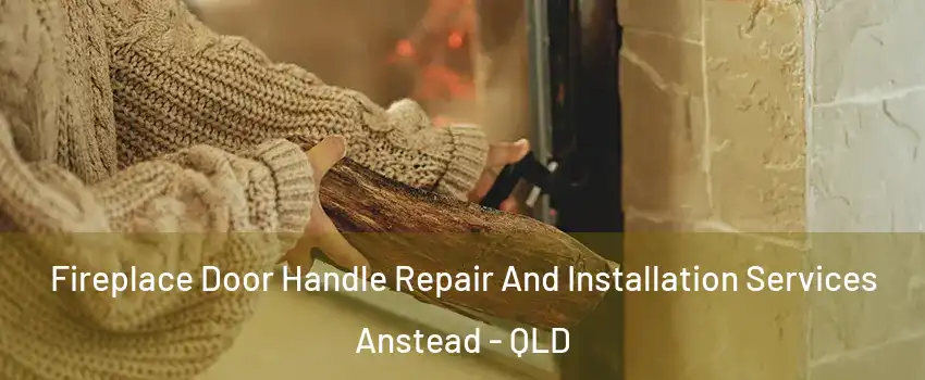 Fireplace Door Handle Repair And Installation Services Anstead - QLD