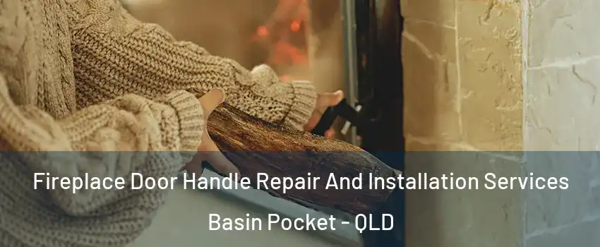Fireplace Door Handle Repair And Installation Services Basin Pocket - QLD