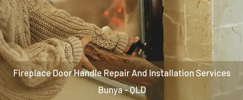 Fireplace Door Handle Repair And Installation Services Bunya - QLD