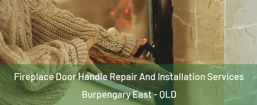 Fireplace Door Handle Repair And Installation Services Burpengary East - QLD