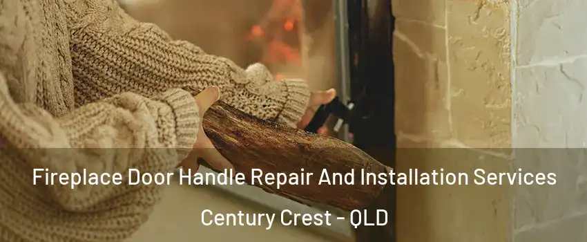 Fireplace Door Handle Repair And Installation Services Century Crest - QLD