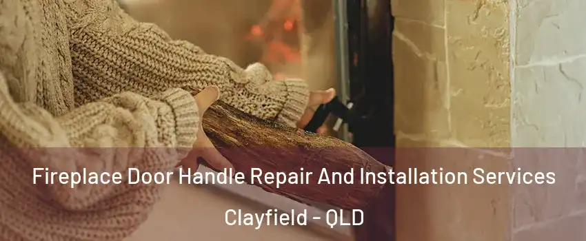 Fireplace Door Handle Repair And Installation Services Clayfield - QLD