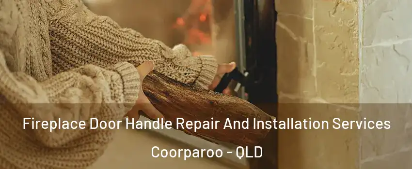 Fireplace Door Handle Repair And Installation Services Coorparoo - QLD