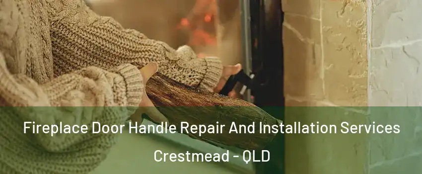 Fireplace Door Handle Repair And Installation Services Crestmead - QLD