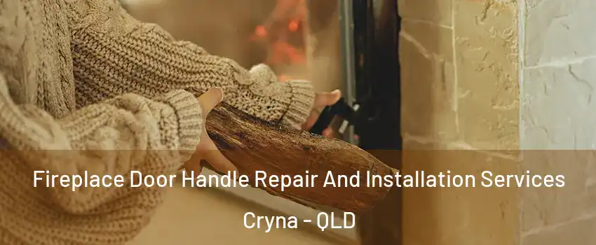 Fireplace Door Handle Repair And Installation Services Cryna - QLD