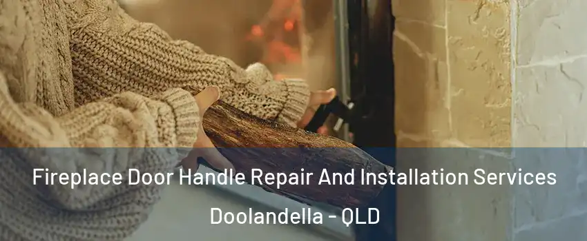 Fireplace Door Handle Repair And Installation Services Doolandella - QLD