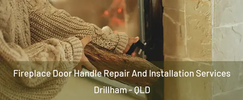 Fireplace Door Handle Repair And Installation Services Drillham - QLD