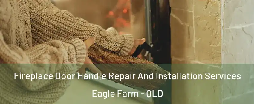Fireplace Door Handle Repair And Installation Services Eagle Farm - QLD