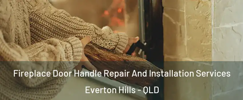 Fireplace Door Handle Repair And Installation Services Everton Hills - QLD