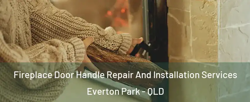 Fireplace Door Handle Repair And Installation Services Everton Park - QLD
