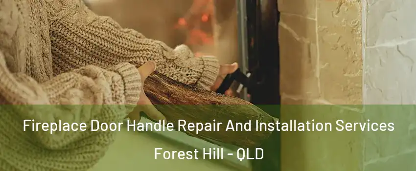 Fireplace Door Handle Repair And Installation Services Forest Hill - QLD