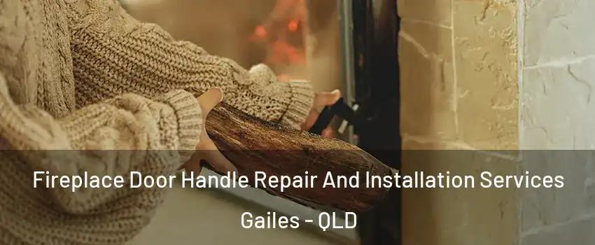 Fireplace Door Handle Repair And Installation Services Gailes - QLD