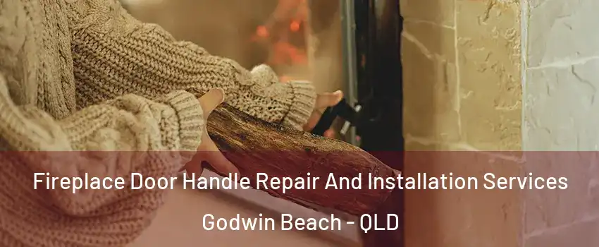 Fireplace Door Handle Repair And Installation Services Godwin Beach - QLD