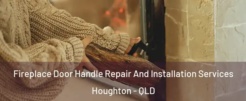 Fireplace Door Handle Repair And Installation Services Houghton - QLD