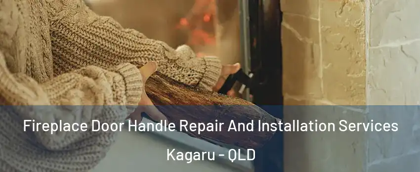 Fireplace Door Handle Repair And Installation Services Kagaru - QLD