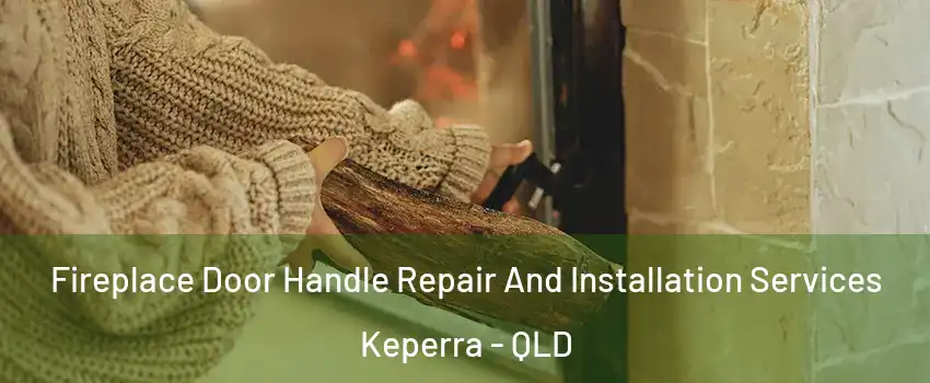 Fireplace Door Handle Repair And Installation Services Keperra - QLD
