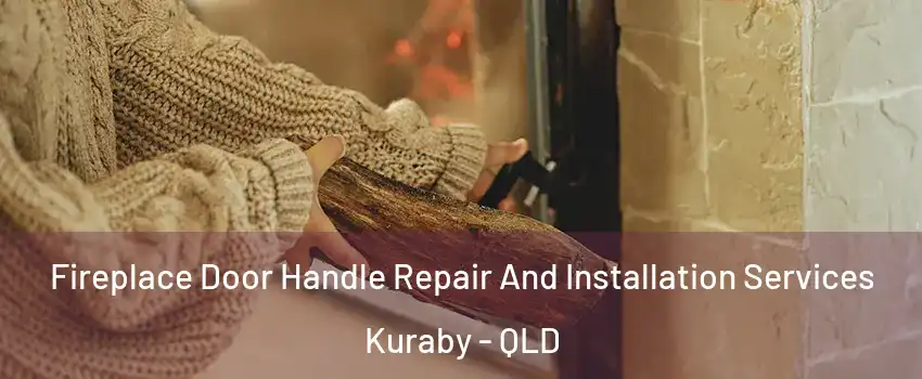  Fireplace Door Handle Repair And Installation Services Kuraby - QLD
